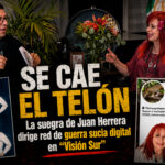 CIRCULAENREDES: LA SUEGRA DE JUAN HERRERA DIRIGE RED DE GUERRA SUCIA DIGITAL EN “VISIÓN SUR” CONTRA OPOSICIÓN Y MORENA, Y COBRA CON DINERO PÚBLICO