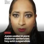 SUSPENDEN A JUEZA POR USO DE INTELIGENCIA ARTIFICIAL PARA ELABORAR SENTENCIAS Y ACOSO LABORAL